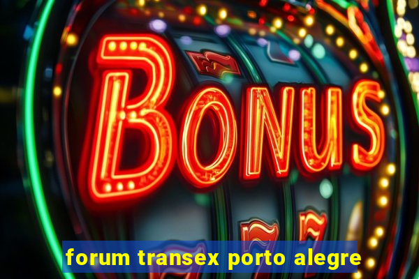 forum transex porto alegre